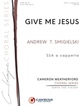 Give Me Jesus SSA choral sheet music cover
